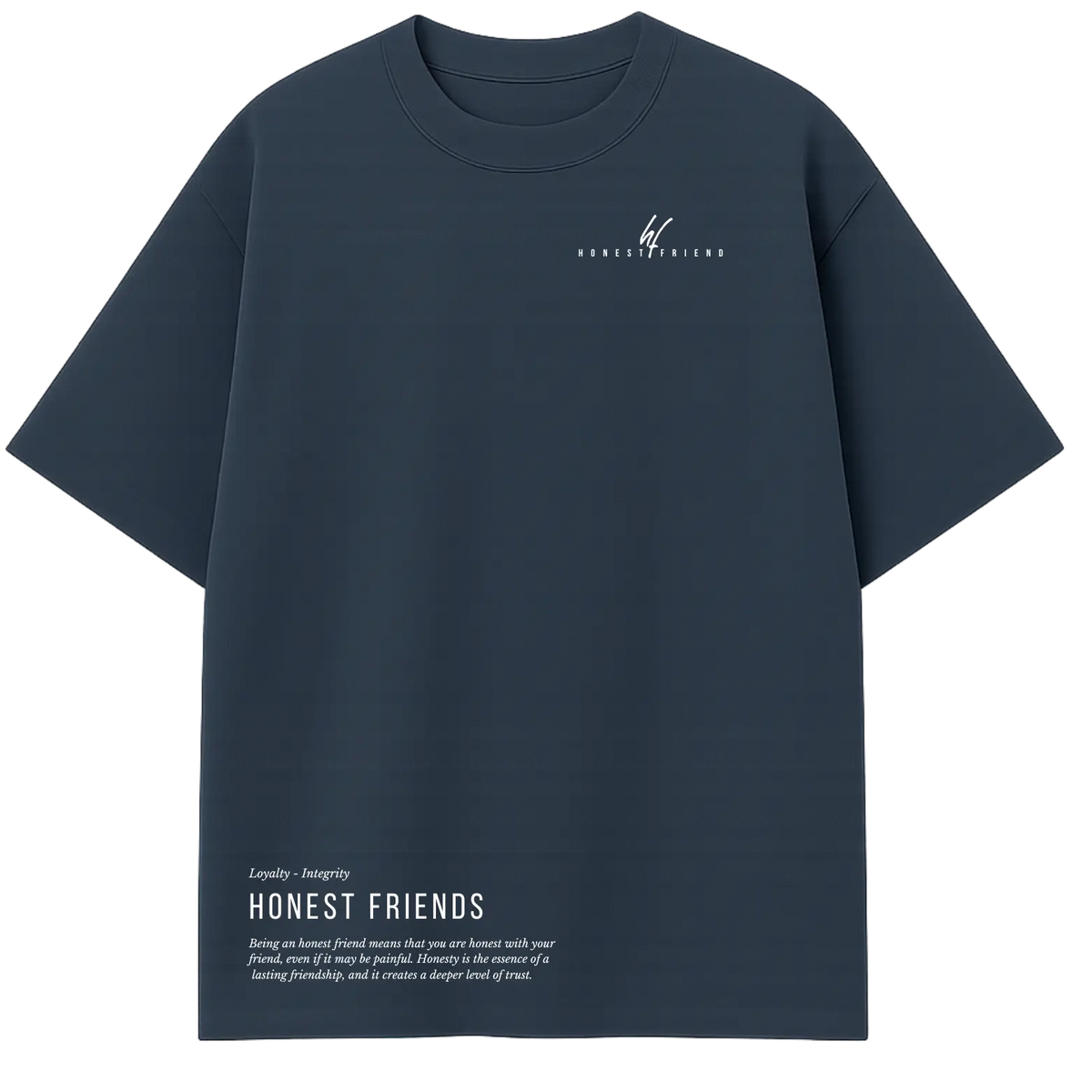 Honest Friend What You Value Most (T-Shirt)
