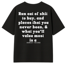 Load image into Gallery viewer, Honest Friend What You Value Most (T-Shirt)
