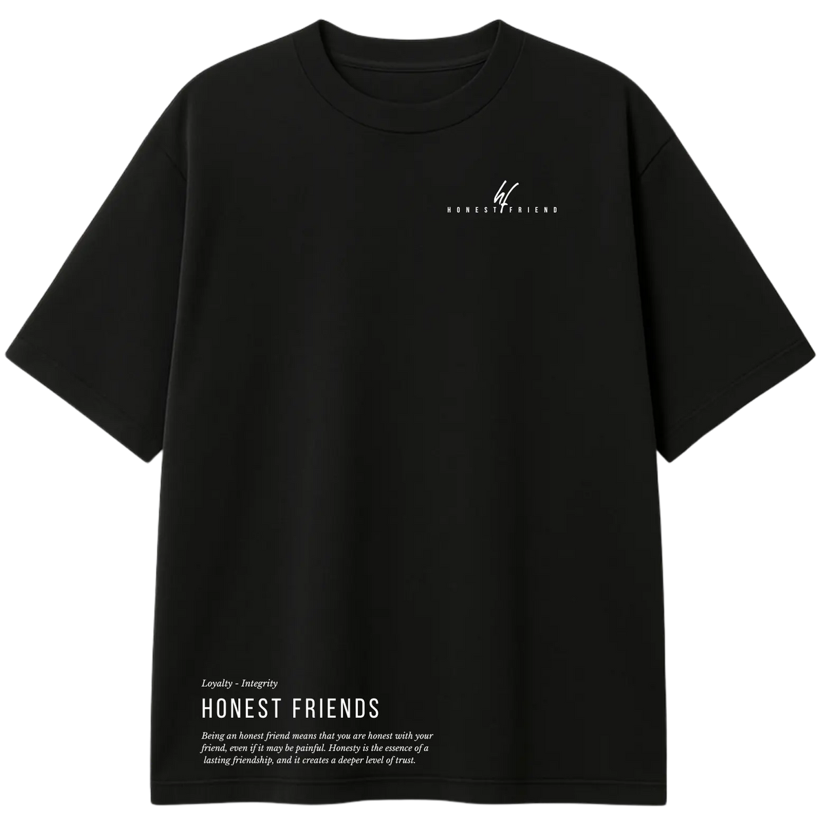 Honest Friend What You Value Most (T-Shirt)